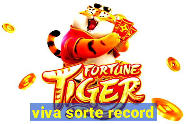 viva sorte record